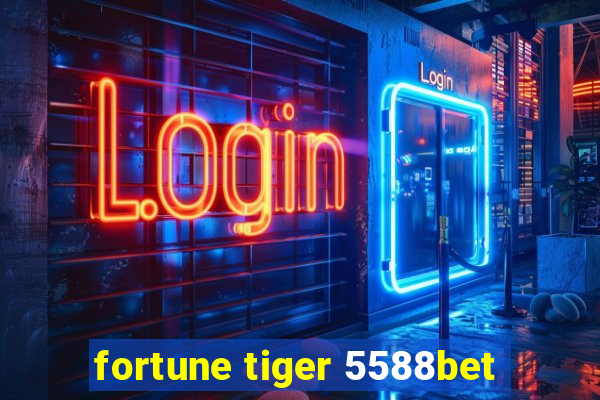 fortune tiger 5588bet